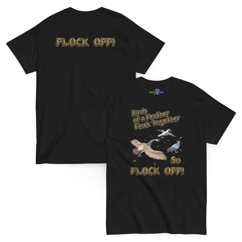 Birds of a Feather Tee, Goose Chasing Seagull and Pigeon while saying FLOCK OFF! Black Front and Back