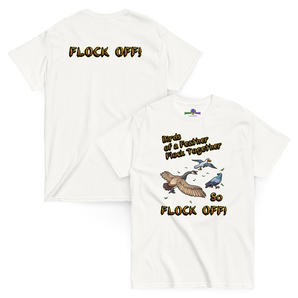 Birds of a Feather Tee, Goose Chasing Seagull and Pigeon while saying FLOCK OFF! White Front and Back